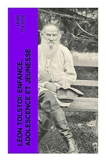 Léon Tolstoï: Enfance, Adolescence et Jeunesse