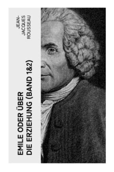 Emile oder über die Erziehung (Band 1&2)