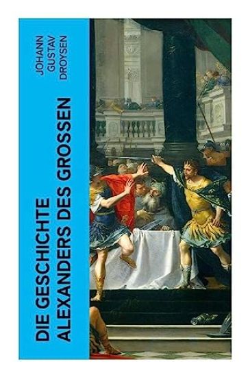 Die Geschichte Alexanders des Großen
