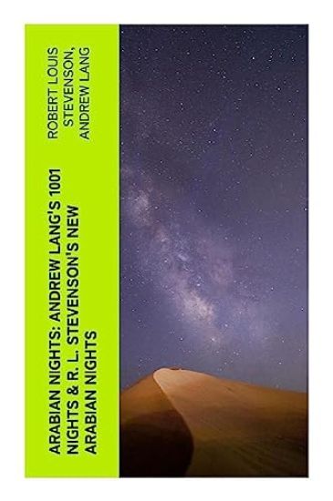 ARABIAN NIGHTS: Andrew Lang's 1001 Nights & R. L. Stevenson's New Arabian Nights