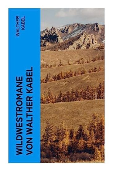 Wildwestromane von Walther Kabel