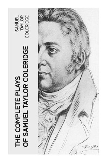 The Complete Plays of Samuel Taylor Coleridge