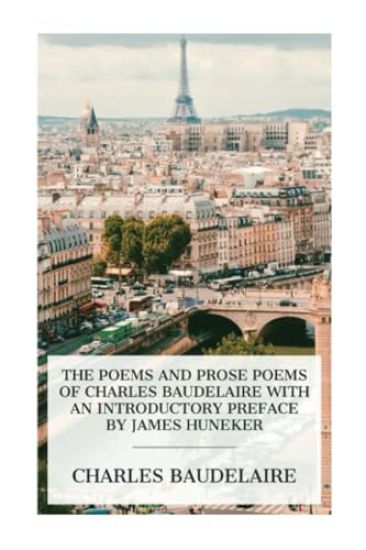 The Poems and Prose Poems of Charles Baudelaire with an Introductory Preface by James Huneker