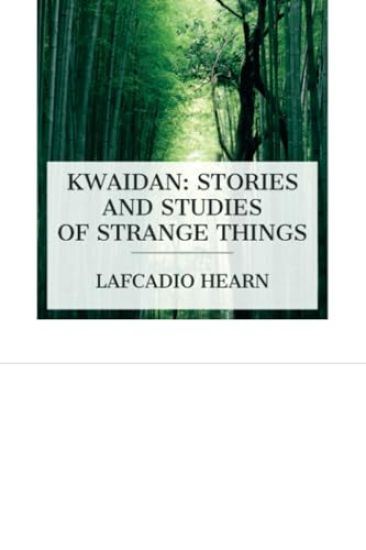 Kwaidan: Stories and Studies of Strange Things
