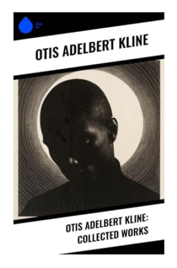 Otis Adelbert Kline: Collected Works