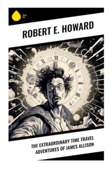 The Extraordinary Time Travel Adventures of James Allison