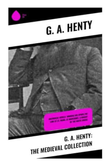 G. A. Henty: The Medieval Collection