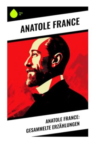 Anatole France: Gesammelte Erzählungen