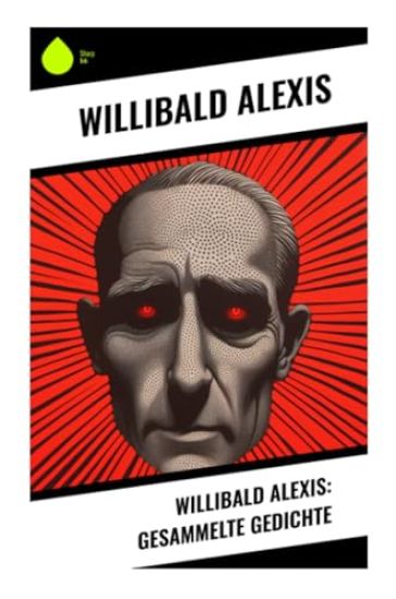 Willibald Alexis: Gesammelte Gedichte