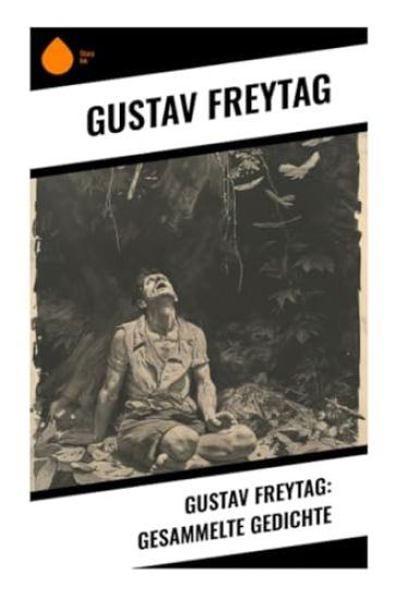 Gustav Freytag: Gesammelte Gedichte