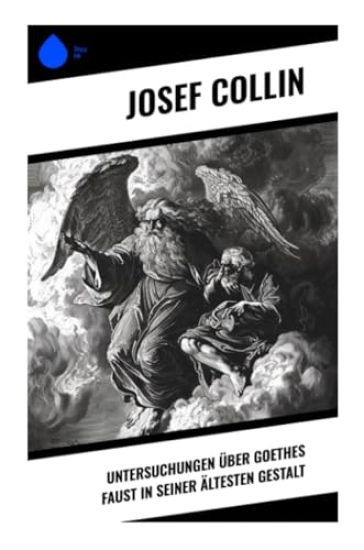 Untersuchungen über Goethes Faust in seiner ältesten Gestalt