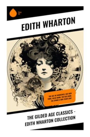 The Gilded Age Classics - Edith Wharton Collection