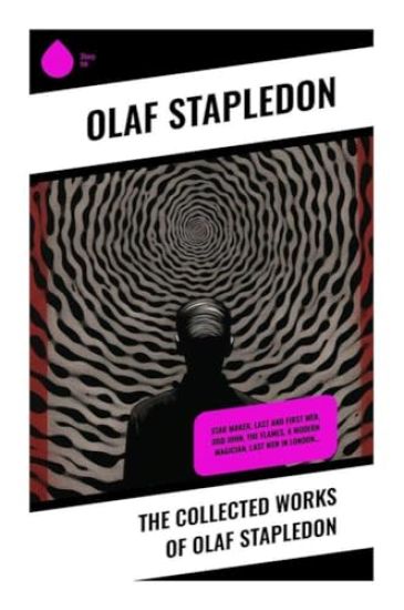 The Collected Works of Olaf Stapledon