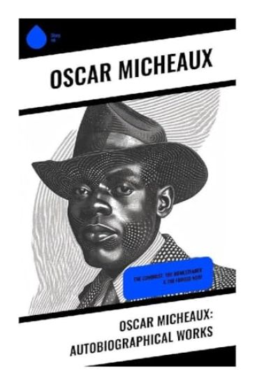 Oscar Micheaux: Autobiographical Works