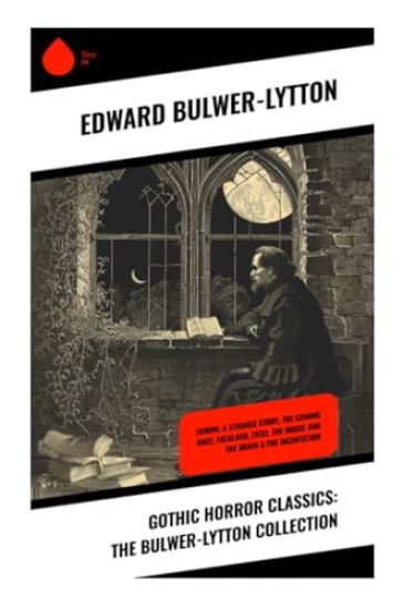 Gothic Horror Classics: The Bulwer-Lytton Collection