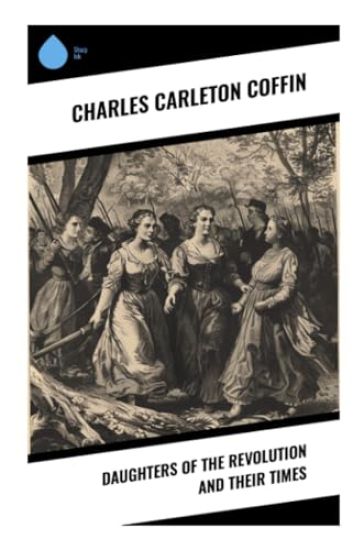 Daughters of the Revolution and Their Times