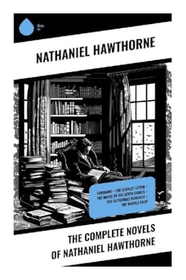 The Complete Novels of Nathaniel Hawthorne