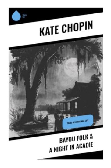 Bayou Folk & A Night in Acadie