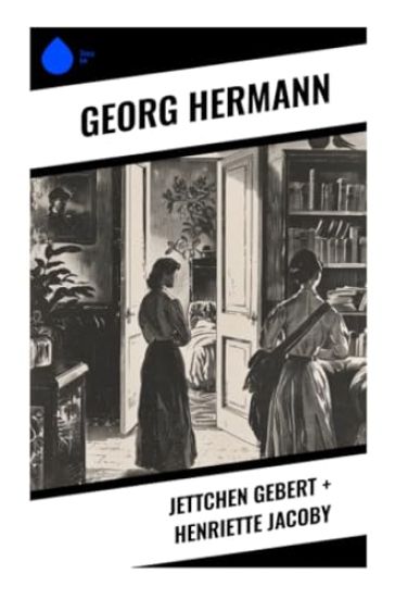 Jettchen Gebert + Henriette Jacoby