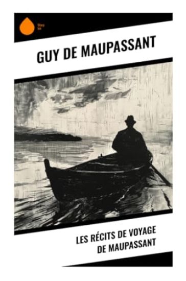 Les récits de voyage de Maupassant