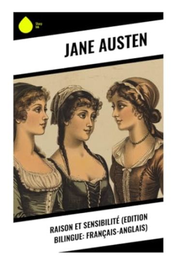 Raison et Sensibilité (Edition bilingue: français-anglais)