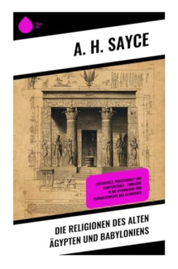 Die Religionen des alten Ägypten und Babyloniens