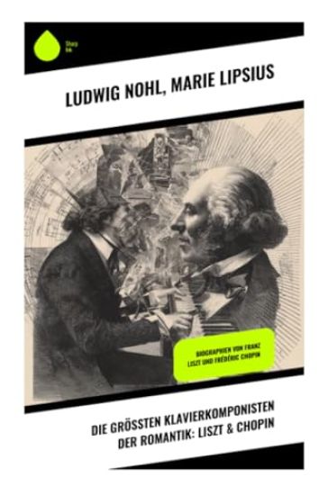 Die größten Klavierkomponisten der Romantik: Liszt & Chopin