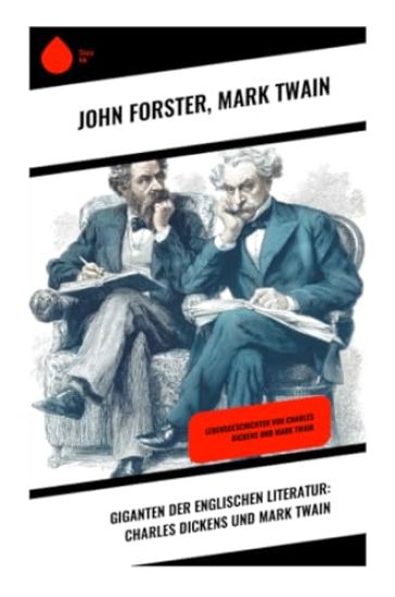 Giganten der englischen Literatur: Charles Dickens und Mark Twain
