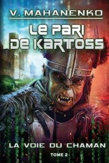 Le pari de Kartoss (La voie du Chaman Tome 2)