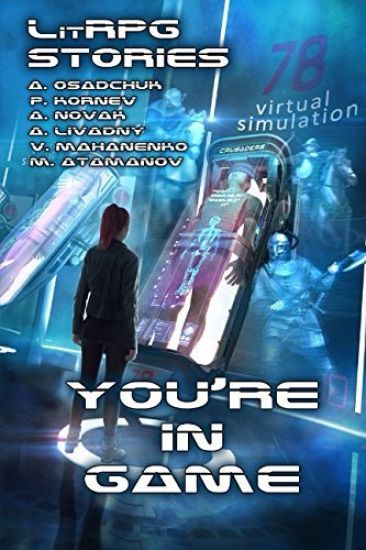 You're in Game!: (a Collection of Litrpg Stories)