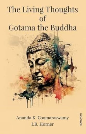 The Living Thoughts of Gotama the Buddha