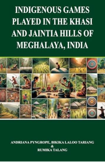 Indigenous games played in the Khasi and Jaintia Hills of Meghalaya India