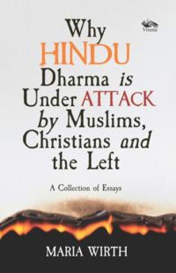Why Hindu Dharma is Under Attack by Muslims, Christians and the Left