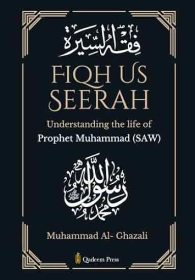 Fiqh Us Seerah- Understanding the life of Prophet Muhammad (saw)