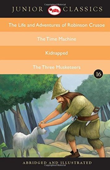 Junior Classicbook 16 (the Life and Adventures of Robinson Crusoe, the Time Machine, Kidnapped, the Three Musketeers) (Junior Classics)