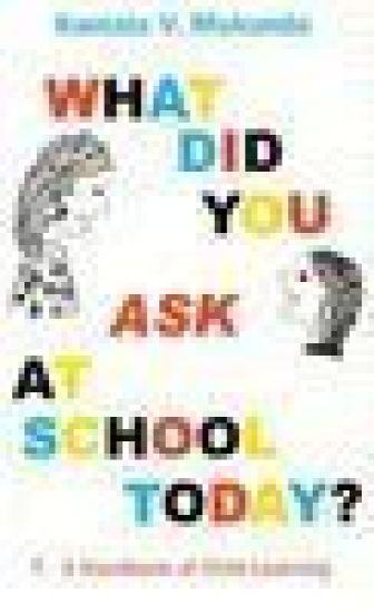 What Did You Ask At School Today : A Handbook Of Child Learning