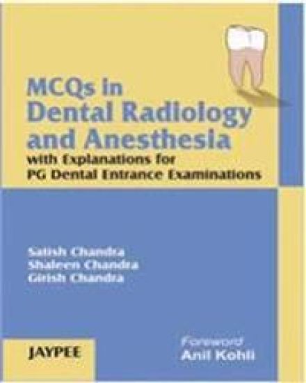 MCQs in Dental Radiology and Anesthesia with Explanations for PG Dental Entrance Examinations