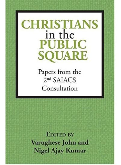 Christians in the Public Square: Papers from the 2nd SAIACS Consultation