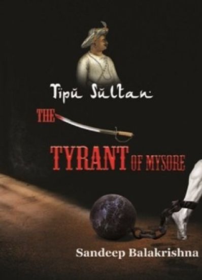 Tipu Sultan The Tyrant of Mysore