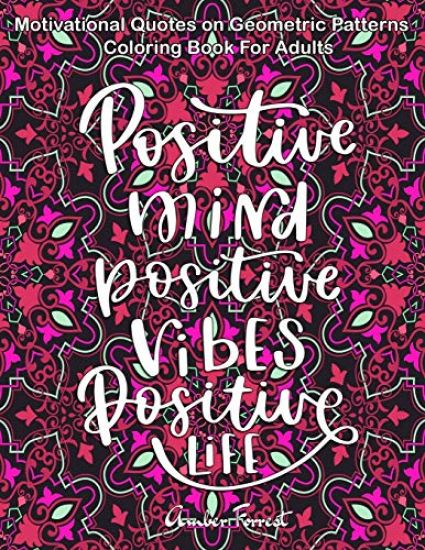 Motivational Quotes on Geometric Patterns - Coloring Book For Adults: 47 Motivational Coloring Designs to Help You Overcome Stress and Reach Your Goal