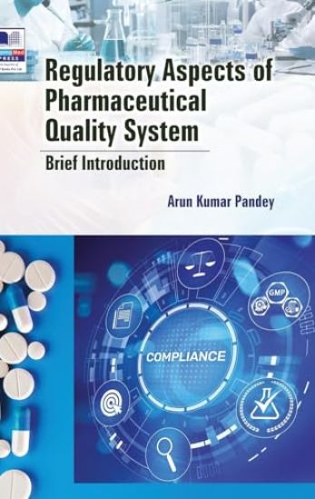 Regulatory Aspects of Pharmaceutical Quality System – Brief Introduction