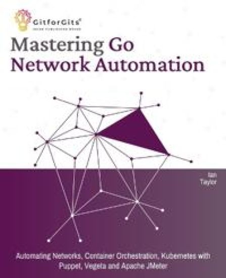 Mastering Go Network Automation (Edition-1)