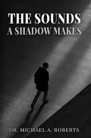 The Sounds A Shadow Makes