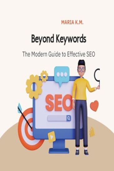 Beyond Keywords: The Modern Guide to Effective SEO