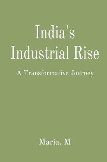 India's Industrial Rise: A Transformative Journey
