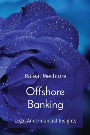 Offshore Banking: Legal And Financial lnsights