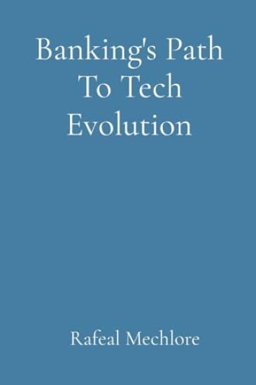 Banking's Path To Tech Evolution