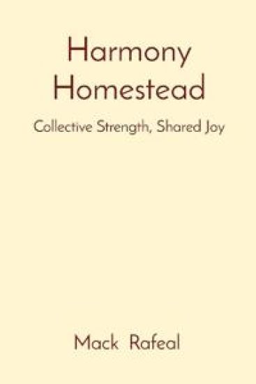 Harmony Homestead Collective Strength, Shared Joy