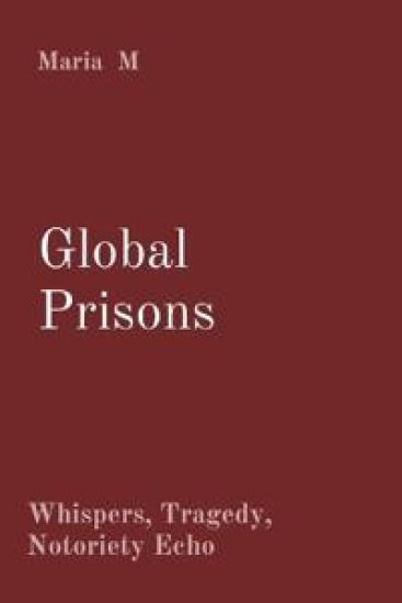Global Prisons Whispers, Tragedy, Notoriety Echo