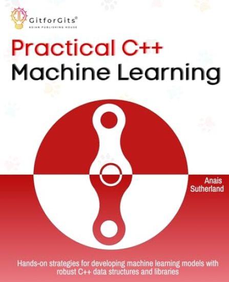 Practical C++ Machine Learning (Edition1)